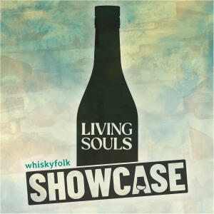 Whisky Folk Showcase - Living Souls